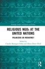 Religious NGOs at the United Nations: Polarizers or Mediators? (Routledge Studies in Religion and Politics) Cover Image