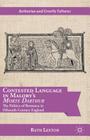 Contested Language in Malory's Morte Darthur: The Politics of Romance in Fifteenth-Century England (Arthurian and Courtly Cultures) By R. Lexton Cover Image