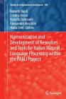 Harmonization and Development of Resources and Tools for Italian Natural Language Processing Within the Parli Project (Studies in Computational Intelligence #589) Cover Image