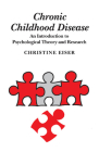 Chronic Childhood Disease: An Introduction to Psychological Theory and Research Cover Image