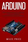 Arduino: Best Practices to Excel While Learning Arduino Programming By Miles Price Cover Image