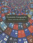 Economic Geography: Places, Networks and Flows By Andrew Wood, Susan Roberts Cover Image
