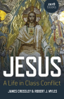 Jesus: A Life in Class Conflict By James Crossley, Robert J. Myles Cover Image