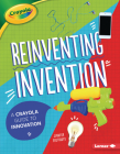 Reinventing Invention: A Crayola (R) Guide to Innovation By Jennifer Boothroyd Cover Image