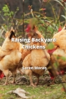 Raising Backyard Chickens By Loren Moren Cover Image