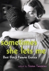 Sometimes She Lets Me: Best Butch Femme Erotica By Tristan Taormino (Editor) Cover Image