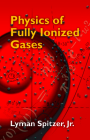 Physics of Fully Ionized Gases (Dover Books on Physics) Cover Image