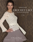 Crochet Lace Innovations: 20 Dazzling Designs in Broomstick, Hairpin, Tunisian, and Exploded Lace By Doris Chan Cover Image