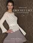 Crochet Lace Innovations: 20 Dazzling Designs in Broomstick, Hairpin, Tunisian, and Exploded Lace Cover Image