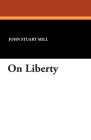 On Liberty By John Stuart Mill Cover Image