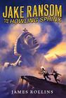 Jake Ransom and the Howling Sphinx By James Rollins Cover Image