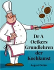 Dr A Oetkers Grundlehren der Kochkunst: Sowie Preisgekrönte Rezepte für Haus und Küche Cover Image