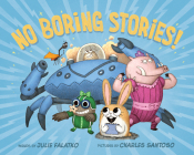 No Boring Stories! By Julie Falatko, Charles Santoso (Illustrator) Cover Image