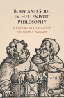 Body and Soul in Hellenistic Philosophy By Brad Inwood (Editor), James Warren (Editor) Cover Image