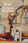 All the Hanging Wrenches (Carnegie Mellon University Press Poetry Series ) By Barbara Edelman Cover Image