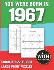 You Were Born In 1967: Sudoku Puzzle Book: Puzzle Book For Adults Large Print Sudoku Game Holiday Fun-Easy To Hard Sudoku Puzzles By Mitali Miranima Publishing Cover Image