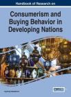 Handbook of Research on Consumerism and Buying Behavior in Developing Nations By Ayantunji Gbadamosi (Editor) Cover Image
