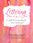 Lettering from A to Z: 12 Styles & Awesome Projects for a Creative Life (Calligraphy, Printmaking, Hand Lettering) By Phawnda Moore Cover Image