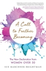 A Call to Further Becoming: The New Declaration from Women Over 50 By Sue Brightman Cover Image