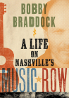 Bobby Braddock: A Life on Nashville's Music Row (Co-Published with the Country Music Foundation Press) By Bobby Braddock Cover Image