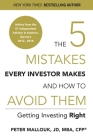 The 5 Mistakes Every Investor Makes and How to Avoid Them: Getting Investing Right By Peter Mallouk Cover Image