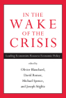 In the Wake of the Crisis: Leading Economists Reassess Economic Policy By Olivier Blanchard (Editor), David Romer (Editor), Michael Spence (Editor), Joseph E. Stiglitz (Editor) Cover Image