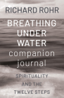 Breathing Under Water Companion Journal: Spirituality and the Twelve Steps (Tenth Anniversary) Cover Image