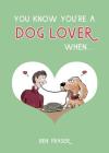 You Know You're a Dog Lover When . . . (You Know You're ...) Cover Image