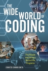 The Wide World of Coding: The People and Careers Behind the Programs By Jennifer Connor-Smith Cover Image