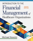 Introduction to the Financial Management of Healthcare Organizations, Eighth Edition By Michael Nowicki Cover Image