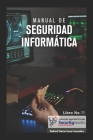 Manual de Seguridad Informática: : Un tema de Actualidad Seguridad Informatica By Rafael Darío Sosa González Cover Image