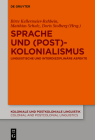 Sprache und (Post)Kolonialismus (Koloniale Und Postkoloniale Linguistik / Colonial and Postco #11) By Birte Kellermeier-Rehbein (Editor), Matthias Schulz (Editor), Doris Stolberg (Editor) Cover Image