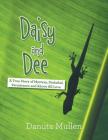 Daisy and Dee: A True Story of Mystery, Disbelief, Persistence and Above All Love By Danuta Mullen Cover Image