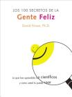 100 Secretos de la Gente Feliz, Los: Lo Que los Cientificos Han Descubierto y Como Puede Aplicarlo a su Vida By David Niven, PhD Cover Image