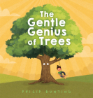 The Gentle Genius of Trees By Philip Bunting Cover Image
