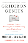 Gridiron Genius: A Master Class in Building Teams and Winning at the Highest Level By Michael Lombardi, Bill Belichick (Foreword by) Cover Image
