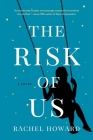 The Risk Of Us By Rachel Howard Cover Image