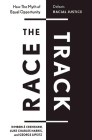 The Race Track: How the Myth of Equal Opportunity Defeats Racial Justice By Kimberlé Crenshaw, Luke Charles Harris, George Lipsitz Cover Image