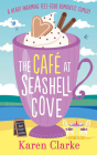 The Café at Seashell Cove By Karen Clarke, Sophie Roberts (Read by) Cover Image