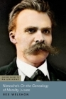 Nietzsche's on the Genealogy of Morality: A Guide By Rex Welshon Cover Image