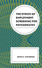 The Ethics of Employment Screening for Psychopathy Cover Image