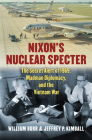 Nixon's Nuclear Specter: The Secret Alert of 1969, Madman Diplomacy, and the Vietnam War By Jeffrey P. Kimball, William Burr Cover Image
