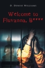Welcome To Fluvanna, B**** By D. Denise Williams Cover Image
