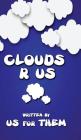 Clouds R Us By Written for Us by Them Cover Image