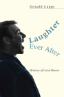 Laughter Ever After...: Ministry of Good Humor By Donald Capps Cover Image