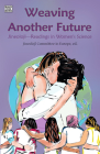 Weaving Another Future: Jineolojî—Readings in Women’s Science By Jineolojî Committee in Europe (Editor) Cover Image