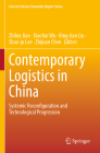 Contemporary Logistics in China: Systemic Reconfiguration and Technological Progression (Current Chinese Economic Report) By Zhilun Jiao (Editor), Xiaofan Wu (Editor), Bing-Lian Liu (Editor) Cover Image