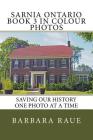 Sarnia Ontario Book 3 in Colour Photos: Saving Our History One Photo at a Time By Barbara Raue Cover Image