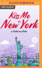 Kiss Me in New York By Catherine Rider, Caroline Slaughter (Read by), Patrick Garrett (Read by) Cover Image