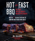 Hot and Fast BBQ on Your Weber Smokey Mountain Cooker: Master the Quickest Method to Smoking Mouthwatering Meats By Bill Gillespie Cover Image